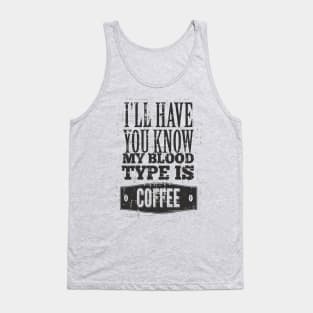 Typography - My Blood Type Is COFFEE Tank Top